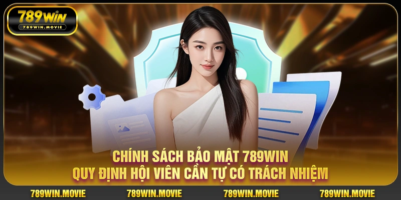 Chính sách bảo mật quy định hội viên cần tự có trách nhiệm Chính sách bảo mật quy định hội viên cần tự có trách nhiệm